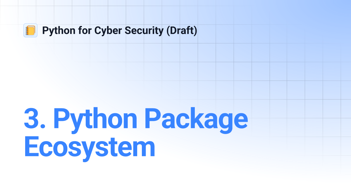 3. Python Package Ecosystem | Python for Cyber Security (Draft)